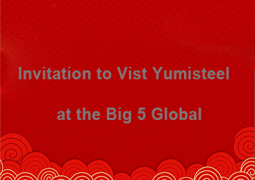 Приглашение посетить Yumisteel на выставке Big 5 Global 2025